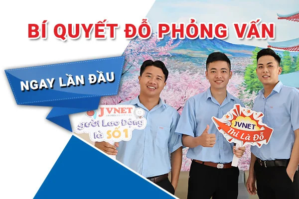 Kinh nghiệm phỏng vấn đơn đi Nhật